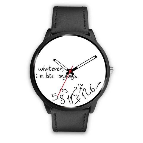 "Whatever I M Late" Print Wrist Watch - Free Shipping